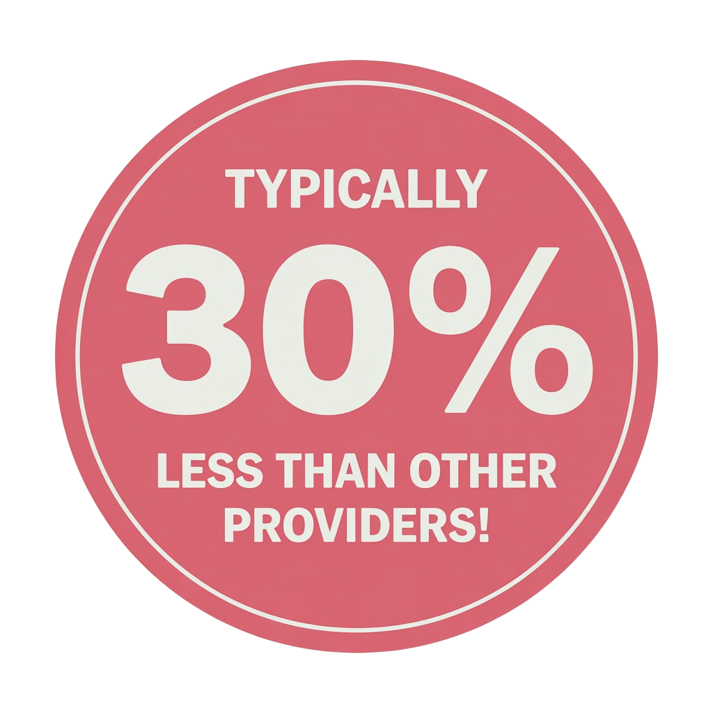 Typically 30% less than other providers